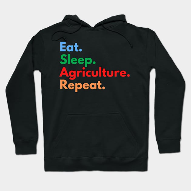 Eat. Sleep. Agriculture. Repeat. Hoodie by Eat Sleep Repeat